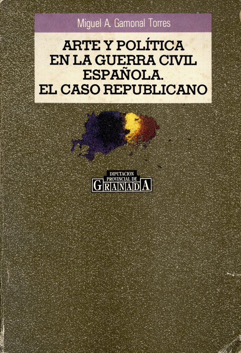 Arte y política en la Guerra Civil española : el caso republicano ...