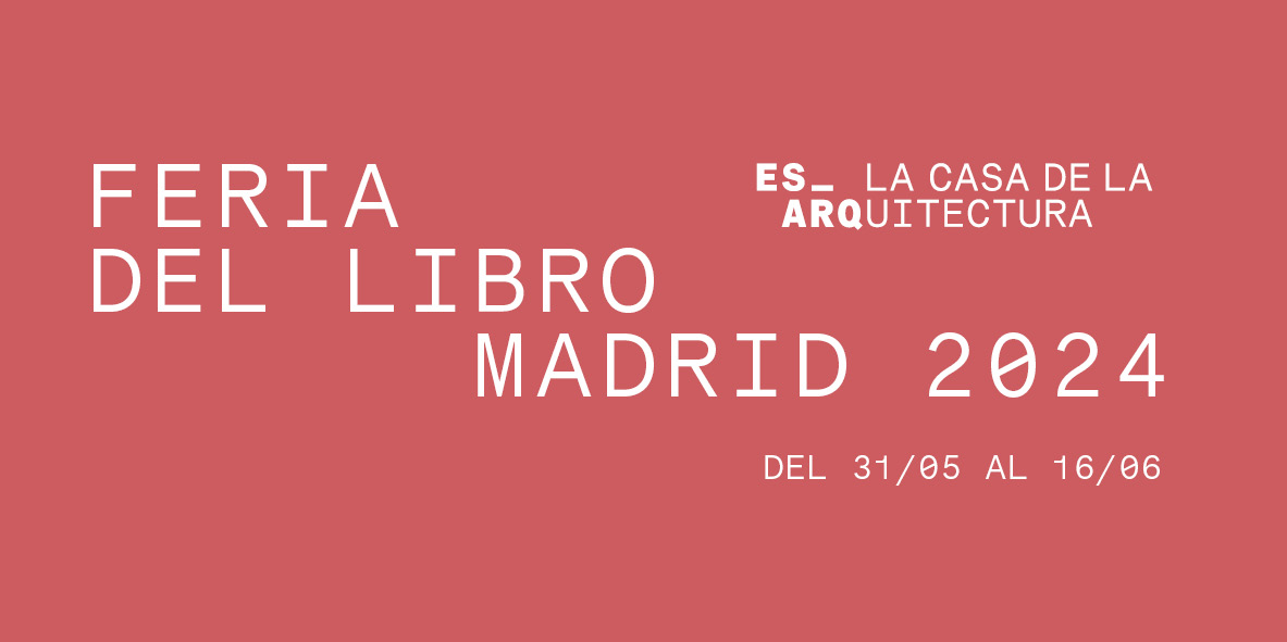 La Casa de la Arquitectura en la Feria del Libro de Madrid 2024