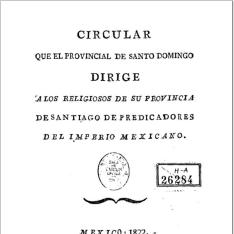 Circular que el provincial de Santo Domingo dirige a los religiosos de su provincia de Santiago de Predicadores del imperio mexicano
