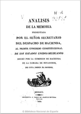 Analisis de la memoria presentada por el Señor Secretario del Despacho de Hacienda al primer congreso Constitucional de los Estados Unidos-Mexicanos