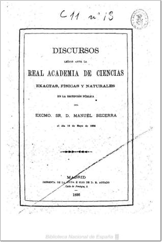 Discursos leídos ante la Real Academia de Ciencias Exactas, Físicas y Naturales en la recepción pública del Excmo Sr. D. Manuel Becerra, el día 16 de mayo de 1886