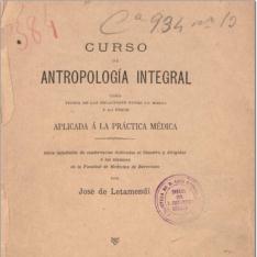 Curso de antropología integral como teoría de las relaciones entre lo moral y lo físico aplicada a la práctica médica