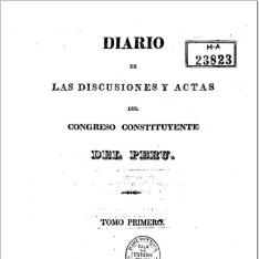 Diario de las discursiones y actas del Congreso Constituyente del Peru