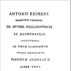 Antonii Eximeni presbyteri valentini De studiis philosophicis et mathematicis instituendis ad ... Ioannem Andresium