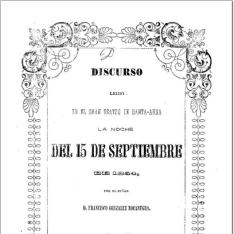 Discurso leído en el gran Teatro de Santa-Anna la noche del 15 de septiembre de 1854 por D. Francisco González Bocanegra, en celebridad del aniversario de la Independencia Nacional