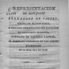 Representacion de Don Josef Fernandez de Castro ... al soberano Congreso de las Cortes nacionales en la real Isla de Leon