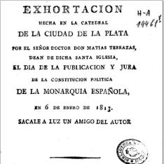 Exhortación hecha ... por el Señor Doctor Don Matias Terrazas ... el dia de la publicación y jura de la Constitución politica de la Monarquia española, en 6 de Enero de 1813
