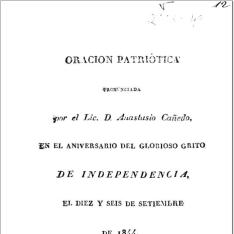 Oración patriótica pronunciada por el licenciado D. Anastasio Cañedo en el aniversario del glorioso Grito de Independencia el diez y seis de setiembre de 1844