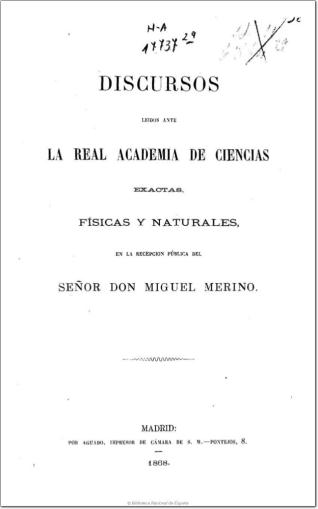 Discursos leídos ante la Real Academia de Ciencias Exactas, Físicas y Naturales, en la recepción pública del Señor Don Miguel Merino