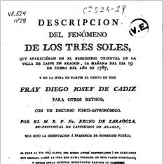 Descripcion del fenómeno de los tres soles, que aparecieron en el hemisferio oriental de la villa de Caspe en Aragón, la mañana del día 19 de enero del año de 1787 ...