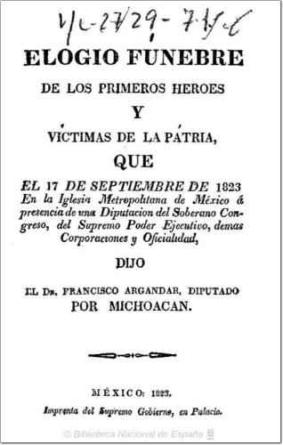 Elogio fúnebre a los primeros héroes y victimas de la patria que el 17 de Septiembre de 1823 en la Metropolitana de México ...