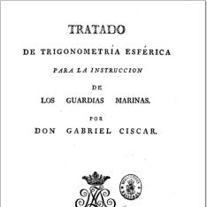 Tratado de Trigonometria esférica para la instrucción de los guardias marinas