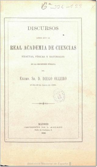 Discursos leídos ante la Real Academia de Ciencias Exactas, Físicas y Naturales, en la recepción... del... Sr. D. Diego Ollero, el día 29 de junio de 1898