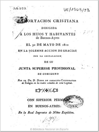Exhortacion cristiana dirigida a los hijos y habitantes de Buenos-Ayres el 30 de mayo de 1810 en la solemne accion de gracias por la instalacion de su Junta Superior Provisional de Gobierno