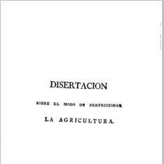 Disertación sobre el modo de perfeccionar la agricultura por los conocimientos astronómicos y físicos ...
