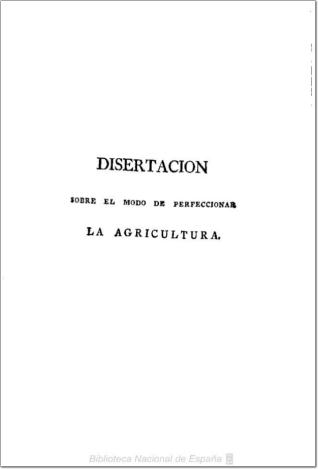 Disertación sobre el modo de perfeccionar la agricultura por los conocimientos astronómicos y físicos ...