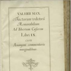 Valerii Maximi factorum et dictorum memorabilium ad Tiberium Caesarem Libri IX cum anonymi commentariis marginalibus