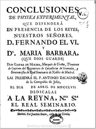 Conclusiones de Physica experimental, que defenderá en presencia de los reyes, nuestros señores, D. Fernando VI y Dª María Bárbara ...