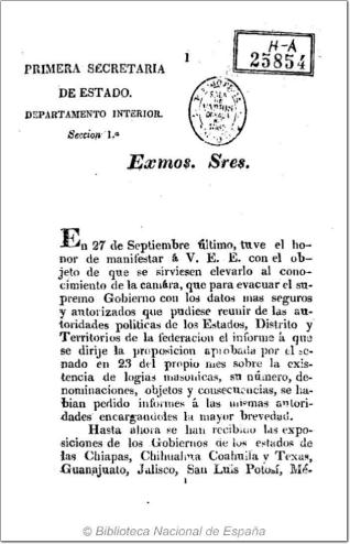 En 27 de Sptiembre último, tuve el honor de manifestar á V. E. E. con el objeto de que sirviesen elevarlo al conocimiento de la cámara ...[Informe a los Señores Secretarios de la Cámara de Senadores de México sobre las logias Masónicas de Yorkinos y Escoceses y sus actividades en relación con el Estado