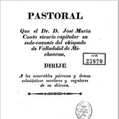 Pastoral que el Dr. D. José María Couto vicario capitular en sede-vacante del Obispado de Valladolid de Michoacan, dirije a los ... párrocos y demas eclesiásticos ... de su diócesis