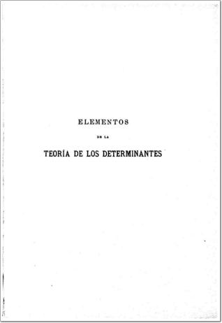 Elementos de la teoría de los determinantes y sus aplicaciones á la resolución de los sistemas de ecuaciones lineales y á la teoría de las formas ...