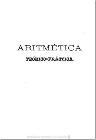Aritmética teórico-práctica para uso de las escuelas elementales y superiores de ambos sexos