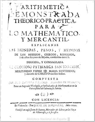 Arithmetica demonstrada theorico-practica, para lo mathematico, y mercantil