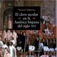 El clero secular en la América hispana del siglo XVI