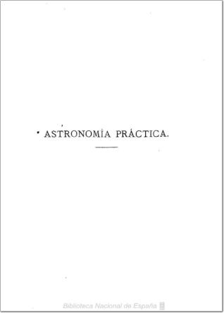 Lecciones de astronomía práctica como complemento de la geodesia extractadas de varios autores