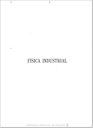 Física industrial ó Física aplicada a la industria, la agricultura, artes y oficios