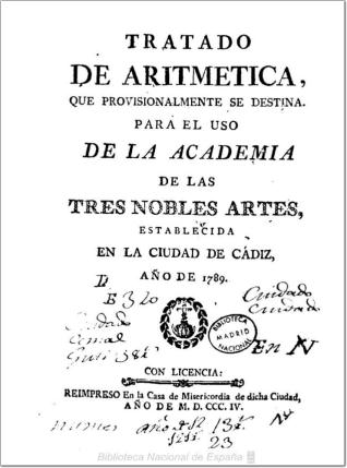 Tratado de aritmética que provisionalmente se destina para el uso de la Academia de las Tres Nobles Artes, establecida en la ciudad de Cádiz, año de 1789