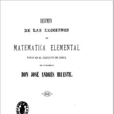Resumen de las lecciones de matemática elemental dadas en el Instituto de Lorca