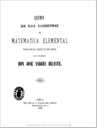 Resumen de las lecciones de matemática elemental dadas en el Instituto de Lorca