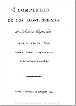 Compendio de los acontecimientos de Nueva España desde el año de 1820 hasta la pérdida de aquella parte de la Monarquía española