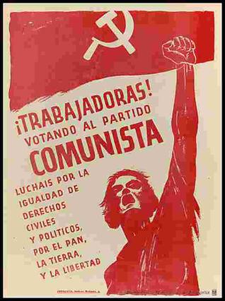 ¡Trabajadoras! votando al Partido Comunista luchais por la igualdad de derechos civiles y políticos, por el pan, la tierra y la libertad