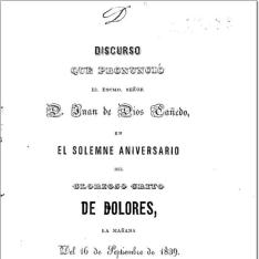 Discurso que pronunció el Excmo. Señor D. Juan de Dios Cañedo en el solemne aniversario del glorioso Grito de Dolores, la mañana del 16 de septiembre del 16 de septiembre de 1839