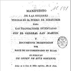 Manifiesto de las sesiones tenidas en el pueblo de Miraflores para las transaciones intentadas con el General San Martín, y documentos presentados por parte de los comisionados en ellas