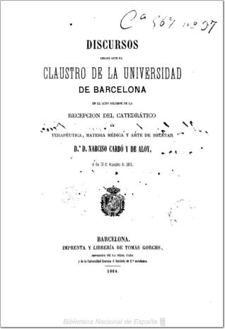 Discursos leídos ante el Claustro de la Universidad de Barcelona en el acto de la recepción del catedrático ... Narciso Carbó y de Aloy, el día 13 de diciembre de 1864