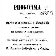 Programa de las lecciones de la asignatura de geometría y trigonometría en los estudios de 2ª enseñanza del Instituto... de San Isidro... 1861 a 1862