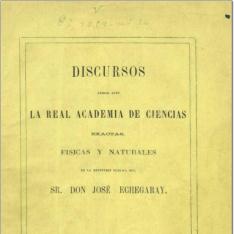 Discursos leídos ante la Real Academia de Ciencias Exactas, Físicas y Naturales en la recepción pública del Sr. D. José Echegaray