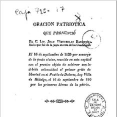 Oración Patriotica que pronunció el C. Lic. Juan Wenceslao Barquera ... El 16 de septiembre de 1825 ... con el ... objeto de celebrar ... el primer grito de libertad en el Pueblo de Dolores, hoy Villa de Hidalgo, el 16 de septiembre de 810 ...