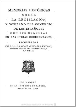 Memorias históricas sobre la legislacion y gobierno del Comercio de los españoles con sus colonias en las Indias occidentales