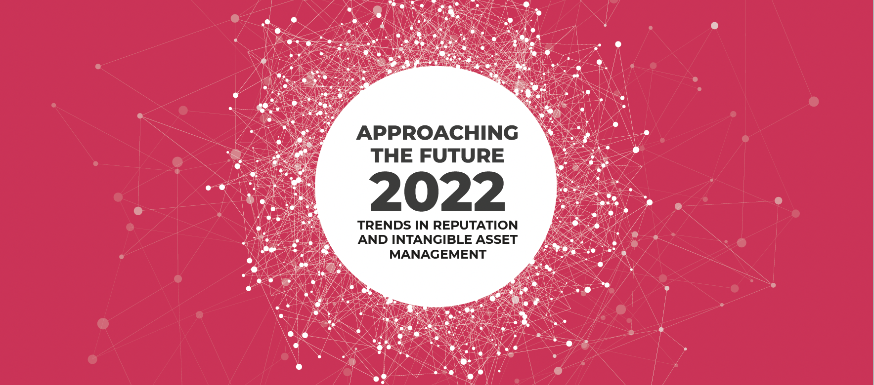 Approaching the Future 2022 Report. Trends in Reputation and Intangible Asset Management
