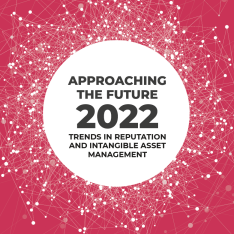 Approaching the Future 2022 Report. Trends in Reputation and Intangible Asset Management Approaching the Future 2022 Report. Trends in Reputation and Intangible Asset Management