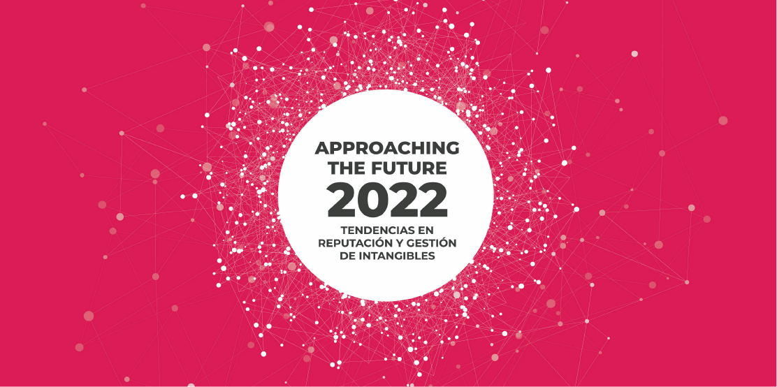 Informe Approaching the Future 2022. Tendencias en Reputación y Gestión de Intangibles