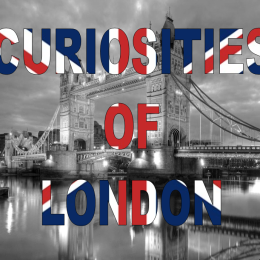 CURIOSITIES OF LONDON