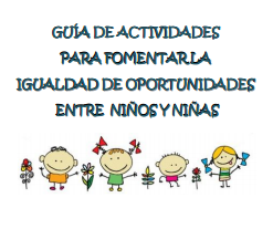 Guía de actividades para fomentar la igualdad de oportunidades entre niños y niñas (SIJE)