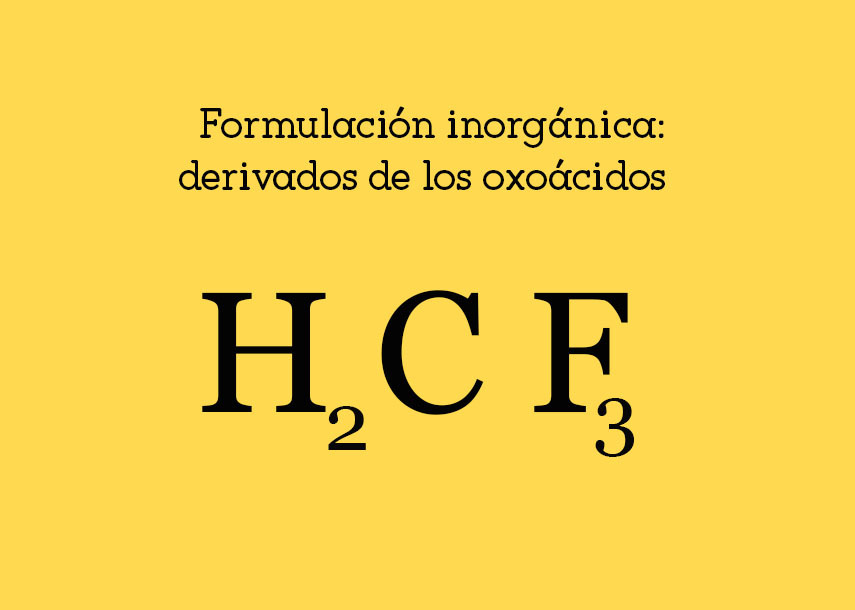 Formulación inorgánica: Derivados de los oxoácidos