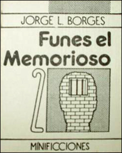 Funes el memorioso. Jorge Luis Borges