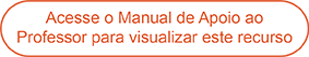 Acesse o Manual de Apoio ao Professor para visualizar este recurso